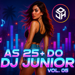 SET - [AS 25 + DO DJ JUNIOR - VOL - 05]