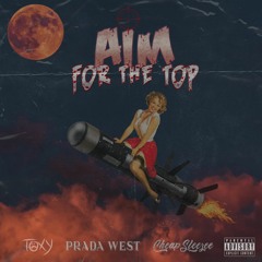 Toxy X Cheap Sleezee - Aim For The Top ft. Prada West