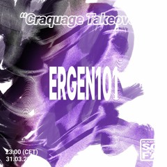 Craquage Takeover : Ergen101 (31.03.23)