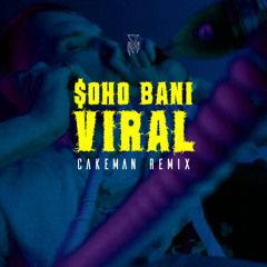 $OHO BANI - VIRAL (CakeMan Remix)