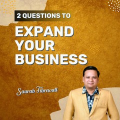 2 Questions To Expand Your Business!
