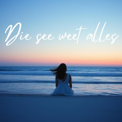 Die see weet alles