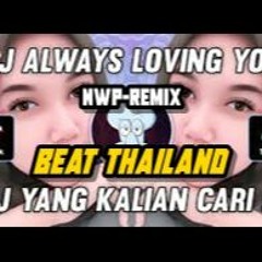 DJ ALWAYS LOVING YOU SLOW REMIX STYLE THAILAND VIRAL TIKTOK FULL BASS TERBARU 2021(NWP REMIX)