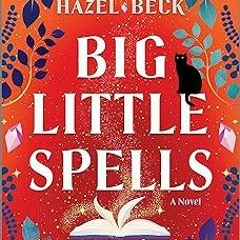 PDF > ePUB Big Little Spells: A Witchy Romantic Comedy (Witchlore Book 2) By Hazel Beck (Author