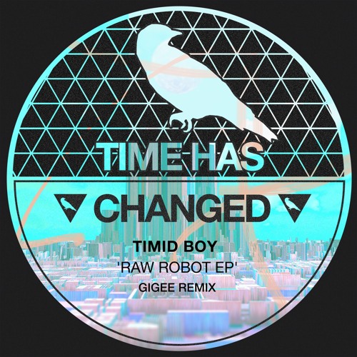 PREMIERE: Timid Boy  - Raw Robot (GIGEE Remix) [Time Has Changed]