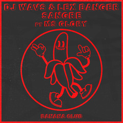 DJ WAVS & Lex Banger - Sangre [Ft. Ms Glory]  [Original Mix]