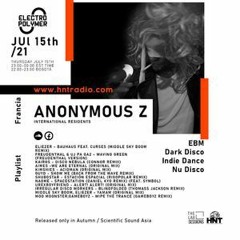 Electro Polymer Radio Show - Anonymous Z - Int. Resident - HNT Radio Toronto (July)