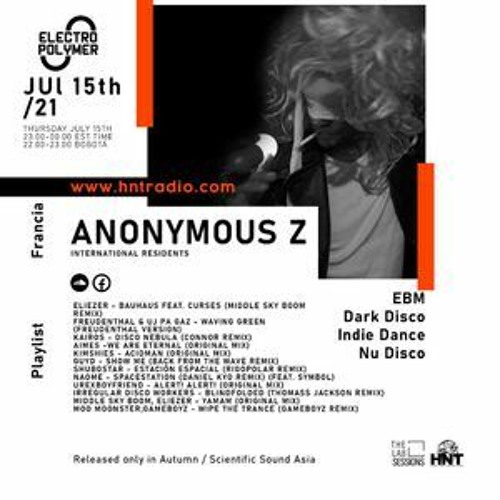 Electro Polymer Radio Show - Anonymous Z - Int. Resident - HNT Radio Toronto (July)