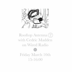 Rooftop Antenna (2) Episode 8 ft. Cedric Madden