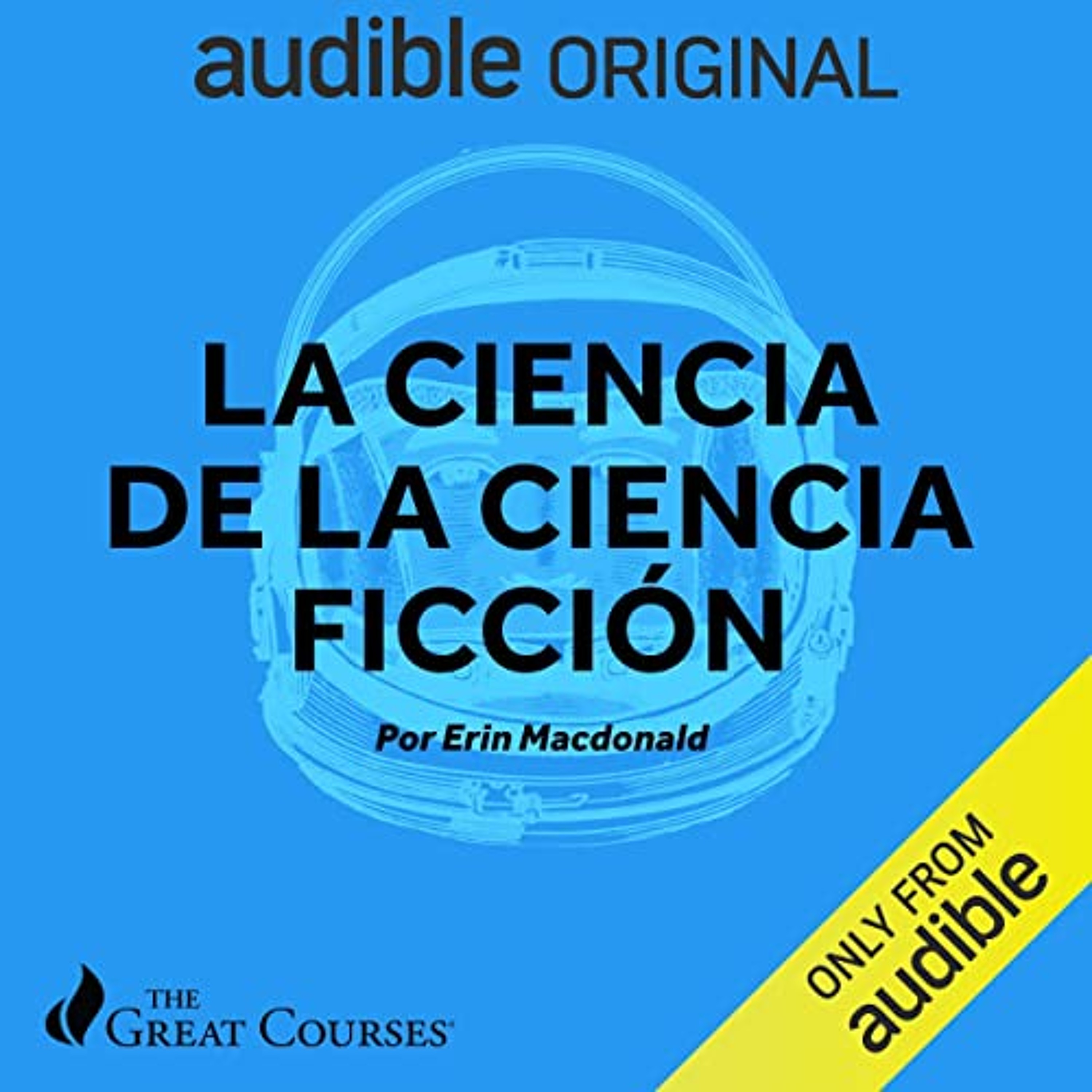 Great Courses: La ciencia de la ciencia ficción [Great Courses: The Science of Science Fiction] (Audiolibro) | Prueba Gratis