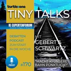 Turtlezone Tiny Talks  - Macht KI unsere Bahn pünktlich?
