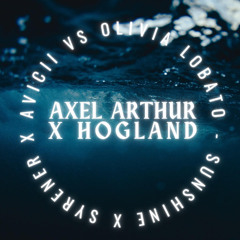 Avicii VS Olivia Lobato - Sunshine X Syrener (Axel Arthur X Hogland Mashup)