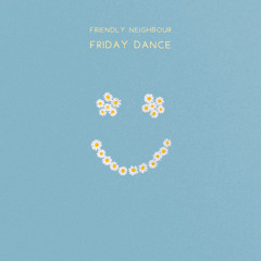 Friendly Neighbour - Friday Dance (FREE DL)