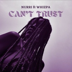 Can't trust. NURRI ft. WHIZPA .mp3