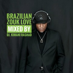 Brazilian-Zouk Love mix by DJ. Kimani Rashad