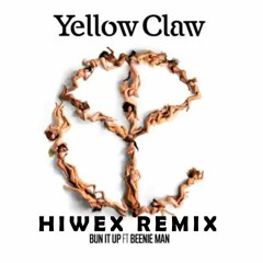 Yellow Claw Ft. Beenie Man - Bun It Up (HIWEX REMIX) [FREE DOWNLOAD]