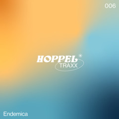 HOPPELTRAXX006 — Endemica