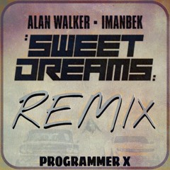 Alan Walker x Imanbek - Sweet Dreams (PROGRAMMER X Remix)