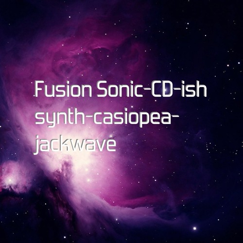 Fusion Sonic-CD-ish synth-casiopea-jackwave