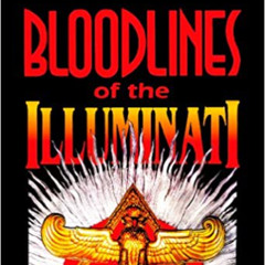 Bloodlines of the Illuminati - Dynasties of Power and Deception