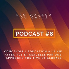Approche positive et globale de l'éducation à la vie affective et sexuelle - épisode#08