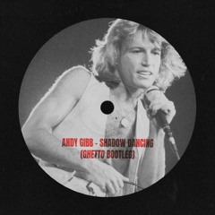 Andy Gibb - Shadow Dancing (Ghetto Bootleg)