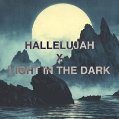 Hallelujah x Light In The Dark
