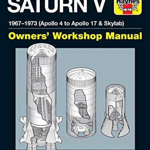 [Access] EBOOK 💓 NASA Saturn V 1967-1973 (Apollo 4 to Apollo 17 & Skylab) (Owners' W