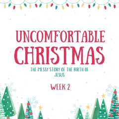 Uncomfortable Christmas: God's Work In Broken Places