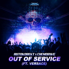 Autokorekt & Chemdawg - Out Of Service (Ft. Versace)