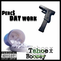 Perc$ Dat Work Feat Tahoe