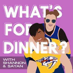 What's for Dinner? A Podcast!