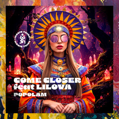 PREMIERE: Come Closer feat. Lilova — Popolam [Magic Tribe Music]