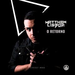 Matthew Lisboa - Liveset #002 - O Retorno