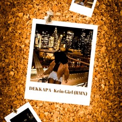 DEKKAPA - KEIN GIRL (RMX) (read the caption)