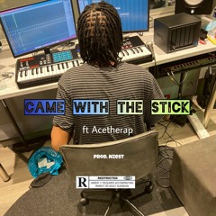 Came with the stick Ft Acetherap (Prod. Nzest)