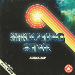 PREMIERE - Astroloop - Shooting Star Feat. Mufti (New Day Everyday)