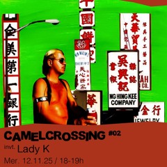 Camelcrossing #02 - Ottäkam invite Lady K - 12/11/2025