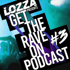 Dj Lozza presents "Get The Rave On" Podcast (feat Mc Kinson & Fitzy-K) #3