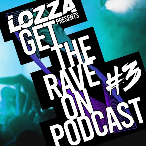 Dj Lozza presents "Get The Rave On" Podcast (feat Mc Kinson & Fitzy-K) #3