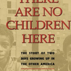 BOOK❤[READ]✔ There Are No Children Here: The Story of Two Boys Growing Up in The