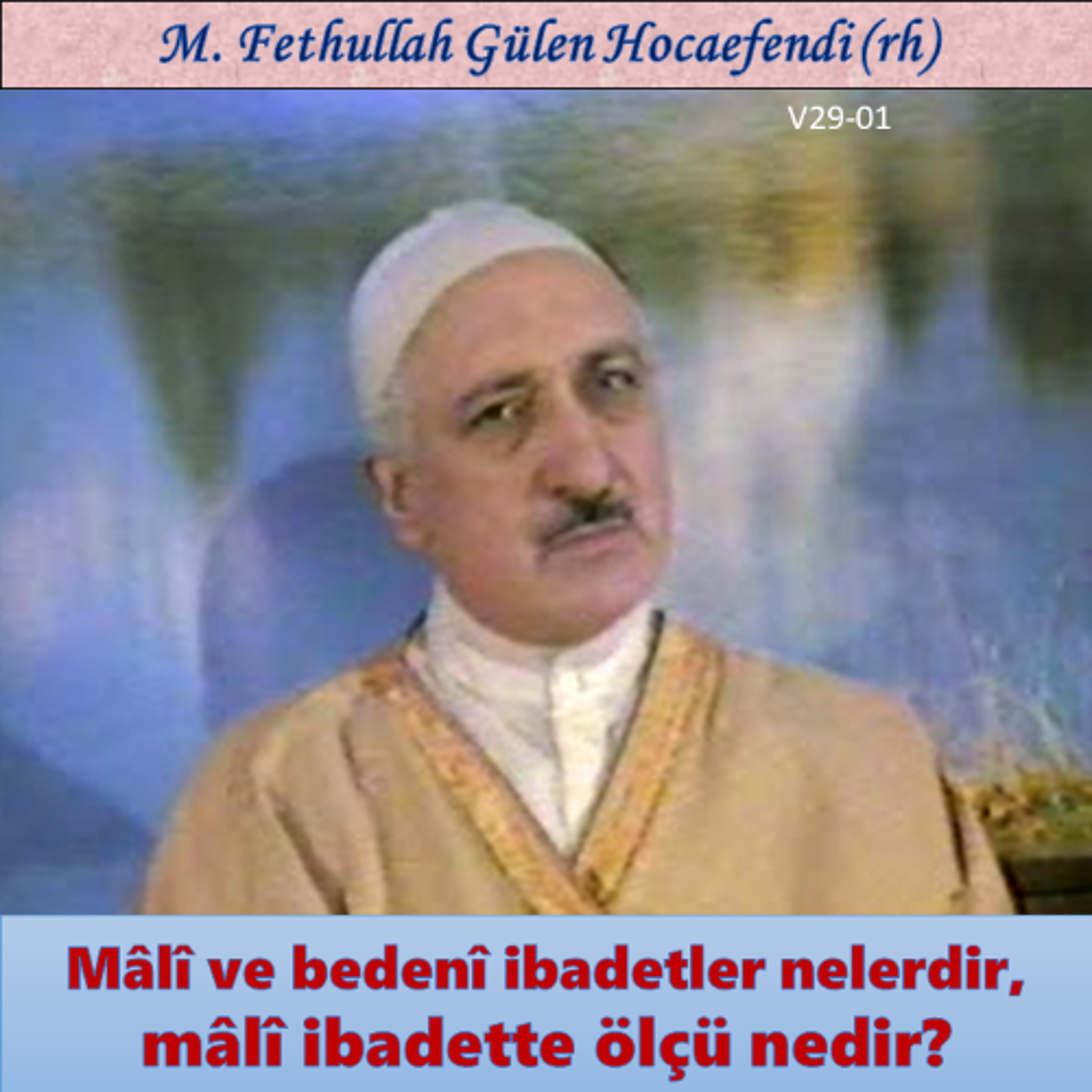 1986-00-00 V29-01 Mâlî ve bedenî ibadetler nelerdir, mâlî ibadette ölçü nedir? episode artwork