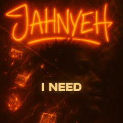 Jahnyeh - I need