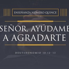 Tema | ¡ Señor, Ayúdame A Agradarte !