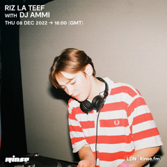 RIZ LA TEEF with DJ Ammi - 08 December 2022