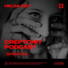 CREPTONIT PODCAST - HELGA ZEIT [CP006]