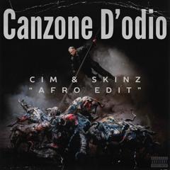 Canzone D'odio (Cim & Skinz Afro Remix)