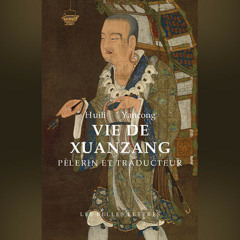 Huili, Yancong - Vie de Xuanzang, pélerin et traducteur