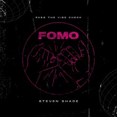 Steven Shade - Fomo (Original Mix)