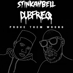 Stinkahbell & Dubfreq - Prove Them Wrong (OUT 24-11)